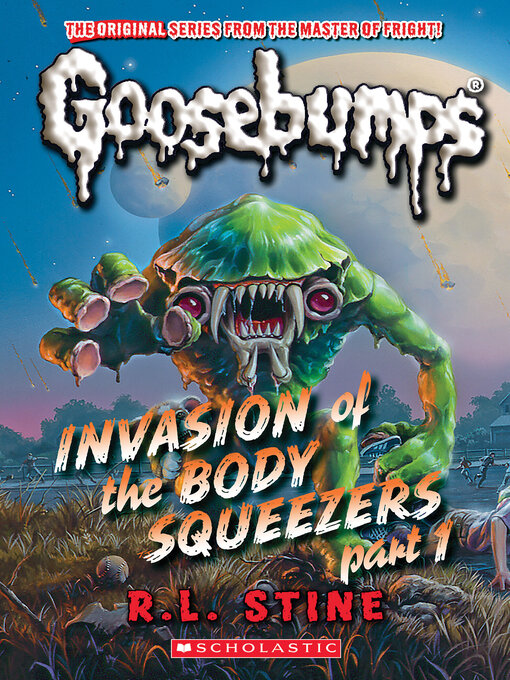 Title details for Invasion of the Body Squeezers, Part 1 by R. L. Stine - Wait list